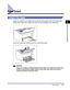 Page 50Paper Output2-11
Loading and Delivering Paper
2
Paper Output
Output Tray Types
Pages are output to the output tray on the top of the printer with the printed side 
facing down. Open the output tray when you are printing to the output tray.
Close the output tray when you are not using the printer.
CAUTION
Keep your hands or clothing away from the roller in the output area. Even if the 
printer is not printing, sudden rotation of the roller may catch your hands or 
clothing,resulting in personal injury. 