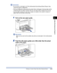 Page 84Printing on Custom Paper Sizes (Non-Standard Sizes)2-45
Loading and Delivering Paper
2
IMPORTANT
•Do not touch or pull paper out of the multi-purpose tray during printing. Doing so may 
cause the printer to malfunction.
•If you are reﬁlling the multi-purpose tray when there is still paper in the tray, take out the 
remaining paper and align it properly with the new paper before loading it into the tray.
•Use the paper capacity for each type of paper as a guide to the number of sheets of 
paper that can...