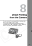 Page 119
119
8
Direct Printing
from the Camera
You can connect the camera directly to a printer and 
print out the images in the CF card. 
The camera enables direct printing with printers 
compatible with “< w> PictBridge”, Canon “< A> CP 
Direct”, and Canon “< S> Bubble Jet Direct.”  