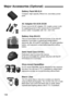 Page 158
158
Major Accessories (Optional)
Battery Pack NB-2LH
Compact, high-capacity, lithium-ion, secondary power 
pack.
AC Adapter Kit ACK-DC20
Power source kit (AC adapter, DC coupler, power cord) 
for supplying power to the camera from a household 
power outlet. Compatible with 100 - 240 V AC.
Battery Grip BG-E3
This accommodates two NB-2LH packs or six size-AA 
batteries. It provides a vertical-grip shutter button, 
electronic dial, AE lock/FE lock button, AF point selection 
button, and exposure...