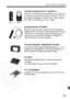 Page 159
159
Major Accessories (Optional)
Remote Controller RC-1 and RC-5
Remote control transmitter that enables you to shoot from 
5 m (16.4 ft.) away from the camera. The RC-1 can trip 
the shutter immediately or after a 2-sec. delay, and the 
RC-5 trips the shutter after a 2-sec. delay.
Remote Switch RS-60E3
Remote switch to prevent camera shake during super-
telephoto shots, close-ups, and bulb exposures. The cord 
is 60cm/2.0 ft. The switch provides the same effect as 
pressing the shutter button halfway...