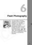 Page 95
95
6
Flash Photography
The built-in ﬂash or an EOS-
dedicated, EX-series Speedlite 
enables E-TTL II autoﬂash 
(evaluative ﬂash metering with 
preﬂash), making ﬂash 
photography as easy as normal 
shooting. The result is natural-
looking ﬂash photos. In the Basic 
Zone modes (except  < 5 >
< 7 >), ﬂash photography is fully 
automatic. In Creative Zone modes, 
ﬂash can be used whenever 
necessary.  