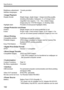 Page 182
Specifications
182
Brightness adjustment: 7 levels provided
Interface languages: 20
•Image PlaybackDisplay format: Single image, single image + image-recording quality, shooting information, histogram, 4- or 9-image index, 
magnified view (approx. 1.5x - 10x), rotated image, 
image jump (by 1/10/100 images, or shooting date)
Highlight alert: Provided (Overexposed highlights blink)
• Image Protection and EraseProtect: Single images can be  erase-protected or not
Erase:Single image, checkmarked images, or...