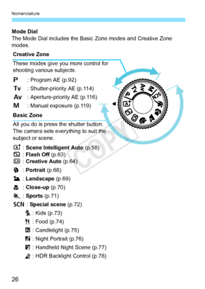 Page 26Nomenclature
26
Mode Dial
The Mode Dial includes the Basic Zone modes and Creative Zone 
modes.
Basic Zone
All you do is press the shutter button. 
The camera sets everything to suit the 
subject or scene.
A : Scene Intelligent Auto  (p.58)
7 : Flash Off  (p.63)
C : Creative Auto  (p.64)
2 : Portrait (p.68)
3 : Landscape  (p.69)
4 : Close-up (p.70)
5 : Sports  (p.71)
8 : Special scene  (p.72)
C : Kids (p.73)
P : Food (p.74)
x : Candlelight (p.75)
6 : Night Portrait (p.76)
F : Handheld Night Scene (p.77)...