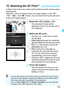 Page 105105
In Basic Zone modes, the camera will normally focus the closest subject 
automatically.
Therefore, it may not always focus your target subject. In the < d>, 
< s >, , and < a> modes, you can select the AF point and use it 
to focus the target subject.
1Press the < S> button. (9)
X The selected AF point will be 
displayed on the LCD monitor and in 
the viewfinder.
2Select the AF point.
  Use the < S> cross keys to select 
the AF point.
  While looking through the viewfinder, 
you can select the AF...