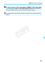 Page 251251
Q Quick Control for Playback
To rotate an image, set [ 51: Auto rotate ] to [OnzD ]. If [ 51: Auto rotate ] 
is set to [ OnD] or [ Off], the [ b Rotate image ] setting will be  recorded to 
the image, but the came ra will not rotate the image for display.
For images taken with another camera , the options you can select may be 
limited.
COPY  