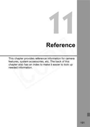 Page 191
191
Reference
This chapter provides reference information for camera 
features, system accessories,  etc. The back of this 
chapter also has an index to  make it easier to look up 
needed information.  