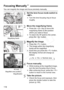 Page 118
118
You can magnify the image and focus precisely manually.
1Set the lens focus mode switch to 
.
 Turn the lens focusing ring to focus 
roughly.
2Move the magnifying frame.
 Press the < S> key to move the 
magnifying frame to the position 
where you want to focus.
  To return the AF point to the center, 
press the < L> button.
3Magnify the image.
  Press the < u> button.
X The image within the magnifying 
frame will be magnified.
  Each time you press the < u> button, 
the display format will change as...