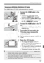 Page 157
157
Viewing the Images on TV
The HDMI Cable HTC-100 (sold separately) is required.
1Connect the HDMI cable to the 
camera.
 Connect the HDMI cable to the 
camera’s < D > terminal.
  With the plug’s < dHDMI MINI > logo 
facing the front of the camera, insert it 
into the < D > terminal.
2Connect the HDMI cable to the TV 
set.
 Connect the HDMI cable to the TV’s 
HDMI IN port.
3Turn on the TV and switch the 
TV’s video input to select the 
connected port.
4Set the camera’s power switch to 
.
5Press the <...