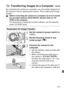 Page 177
177
By connecting the camera to a computer, you can transfer images from 
the camera’s card by operating the camera. This is called direct image 
transfer. Before connecting the camera to a computer, be sure to install 
the provided software (EOS DIGITAL Solution Disk on CD-
ROM) in the computer.
For instructions to install the pr ovided software, see the separate 
sheet, CD-ROM Guide.
1Set the camera’s power switch to 
.
2Set the shooting mode to any 
mode except < k>.
3Connect the camera to the...