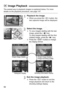 Page 56
56
The easiest way to playback images is explained below. For more 
details on the playback procedure, see page 147.
1Playback the image.
 When you press the < x> button, the 
last captured image will be displayed.
2Select the image.
  To view images starting with the last 
image, press the < Y> key.
To view images starting with the first 
(oldest) image, press the < Z> key.
  Press the < B> button to change 
the display format.
3Exit the image playback.
  Press the < x> button to exit the 
image...