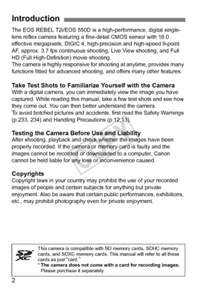 Page 22
The EOS REBEL T2i/EOS 550D is a high-performance, digital single-
lens reflex camera featuring a fine-detail CMOS sensor with 18.0 
effective megapixels, DIGIC 4, high-precision and high-speed 9-point 
AF, approx. 3.7 fps continuous shoo ting, Live View shooting, and Full 
HD (Full High-Definition) movie shooting.
The camera is highly responsive for  shooting at anytime, provides many 
functions fitted for advanced shooting,  and offers many other features.
Take Test Shots to Familiarize Yourself with...