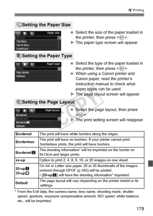 Page 179179
wPrinting
 Select the size of the paper loaded in 
the printer, then press < 0>.
X The paper type screen will appear.
  Select the type of the paper loaded in 
the printer, then press < 0>.
  When using a Canon printer and 
Canon paper, read the printer’s 
instruction manual to check what 
paper types can be used.
X The page layout screen will appear.
  Select the page layout, then press 
.
X The print setting screen will reappear.
* From the Exif data, the camera name , lens name, shooting mode,...