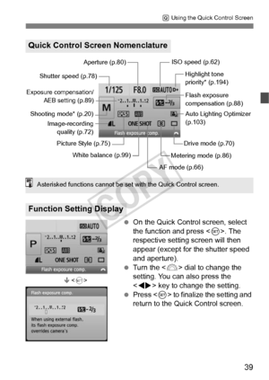 Page 3939
Q Using the Quick Control Screen
  On the Quick Control screen, select 
the function and press < 0>. The 
respective setting screen will then 
appear (except for the shutter speed 
and aperture).
  Turn the < 6> dial to change the 
setting. You can also press the 
< U > key to change the setting.
  Press < 0> to finalize the setting and 
return to the Qu ick Control screen.
Quick Control Screen Nomenclature
Function Setting Display
Shutter speed (p.78)Aperture (p.80)
ISO speed (p.62)
Highlight tone...