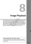 Page 155155
Image Playback
This chapter explains features related to viewing photos 
and movies, going into more detail than in Chapter 2 
“Basic Shooting and Image Playback” which explained 
the playback procedure. Here  you will find explanations 
about how to playback and erase photos and movies 
with the camera and view ing them on a TV set.
About images taken with another camera:The camera might not be able to properly display images captured 
with a different camera or edited wi th a computer or whose file...