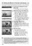 Page 164164
You can edit out the first and last scenes of a movie in 1-sec. increments.
1On the movie playback screen, 
select [X].
X The editing screen will be displayed.
2Specify the part to be edited out.
  Select either [ U] (Cut beginning) or 
[V ] (Cut end), then press < 0>.
  Press the < U> key to see the 
previous or next frames. Holding it 
down will fast forward the frames.
 
After deciding which pa rt to edit out, press 
. The portion highlighted in blue on 
the top of the screen  is what will...