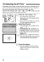 Page 6868
In the Basic Zone modes, all the AF points are active. Generally, the AF 
point covering the closest subject will be selected to focus. Therefore, 
the camera sometimes may not focus the subject you want.
With the < d> (Program AE), < s>, < f >, and < a> modes, you can 
select one AF point to focus where you want.
1Press the < S> button. (9 )
X The selected AF point will be 
displayed on the LCD monitor and in 
the viewfinder.
  When all AF points light up, automatic 
AF point selection will be set....