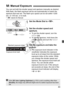 Page 8383
You can set both the shutter speed and aperture manually as desired. 
With flash, the flash exposure will  be set automatically to match the 
aperture that was set. The flash sync speed can be set within 1/200 
sec. to 1/30 sec. or to bulb.
* < a> stands for Manual.
1Set the Mode Dial to < a>.
2Set the shutter speed and 
aperture.
  To set the shutter speed, turn the 
 dial.
  To set the aperture, hold down the 
 button and turn the < 6> 
dial.
3Set the exposure and take the 
picture.
  The exposure...