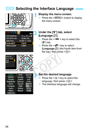 Page 3434
1Display the menu screen.
 Press the < M> button to display 
the menu screen.
2Under the [ 6] tab, select 
[Language K].
  Press the < U> key to select the 
[6 ] tab.
  Press the < V> key to select 
[Language
K] (the fourth item from 
the top), then press .
3Set the desired language.
 Press the < S> key to select the 
language, then press < 0>.
XThe interface language will change.
3  Selecting the Interface Language
COPY  