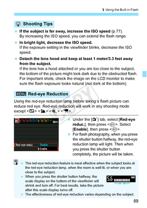 Page 8989
D Using the Built-in Flash
 If the subject is far away, increase the ISO speed  (p.77).
By increasing the ISO speed,  you can extend the flash range.
  In bright light, decrease the ISO speed.
If the exposure setting in the view finder blinks, decrease the ISO 
speed.
  Detach the lens hood and keep at least 1 meter/3.3 feet away 
from the subject.
If the lens has a hood attached or  you are too close to the subject, 
the bottom of the picture might look dark due to the obstructed flash. 
For...