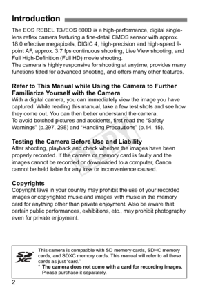 Page 22
The EOS REBEL T3i/EOS 600D is a high-performance, digital single-
lens reflex camera featuring a fine-detail CMOS sensor with approx. 
18.0 effective megapixels, DIGIC 4,  high-precision and high-speed 9-
point AF, approx. 3.7 fps continuous shooting, Live View shooting, and 
Full High-Definition (Full HD) movie shooting.
The camera is highly responsive for  shooting at anytime, provides many 
functions fitted for advanced shooting,  and offers many other features.
Refer to This Manual while Using the...