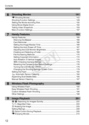 Page 12Contents
12
9
8
6
7
Shooting Movies141
k Shooting Movies ...................................................................................... 142
Shooting Function Settings ........................................................................\
... 149
Setting the Movie-recording  Size................................................................... 150
Using Movie Digital Zoom .............................................................................. 152
Taking Video Snapshots ...........