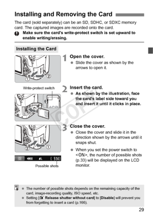 Page 2929
The card (sold separately) can be an SD, SDHC, or SDXC memory 
card. The captured images are recorded onto the card.Make sure the card’s write-protec t switch is set upward to 
enable writing/erasing.
1Open the cover.
 Slide the cover as shown by the 
arrows to open it.
2Insert the card.
 As shown by the illustration, face 
the card’s label side toward you 
and insert it until it clicks in place.
3Close the cover.
 Close the cover and slide it in the 
direction shown by the arrows until it 
snaps...