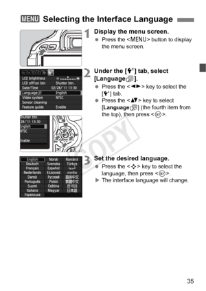 Page 3535
1Display the menu screen.
 Press the < M> button to display 
the menu screen.
2Under the [ 6] tab, select 
[Language K].
  Press the < U> key to select the 
[6 ] tab.
  Press the < V> key to select 
[Language
K] (the fourth item from 
the top), then press < 0>.
3Set the desired language.
  Press the < S> key to select the 
language, then press < 0>.
X The interface language will change.
3  Selecting the Interface Language
COPY  