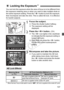 Page 107107
You can lock the exposure when the area of focus is to be different from 
the exposure metering area or when you  want to take multiple shots at 
the same exposure setting. Press the  button to lock the exposure, 
then recompose and take the shot. This is called AE lock. It is effective 
for backlit subjects.
1Focus the subject.
  Press the shutter button halfway.
X The exposure setting will be 
displayed.
2Press the < A> button. (0 )
X The < A> icon lights in the viewfinder 
to indicate that the...