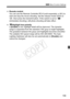 Page 159159
3 Menu Function Settings
 Remote control
You can use the Remote Controller RC -6 (sold separately, p.261) to 
start and stop the movie shooting.  Set the release mode switch to 
< 2>, then press the transmit button. If the switch is set to < o> 
(immediate shooting), still phot o shooting will take effect.
  k Highlight tone priority
If [ Enable ] is set, highlight detail will be improved. The dynamic 
range is expanded from the standard  18% gray to bright highlights. 
The gradation between the...