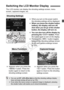 Page 4747
The LCD monitor can display the shooting settings screen, menu 
screen, captured images, etc. 
When you turn on the power switch, 
the shooting settings will be displayed.
 When you press the shutter button 
halfway, the display will turn off. 
And when you let go of the shutter 
button, the display will turn on.
  You can also turn off the display by 
pressing the < B> button. 
Press 
the button again to turn on the display.
  Pressing the < C> button toggles 
between the shootin g settings screen...