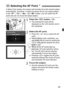 Page 8585
In Basic Zone modes, the camera will normally focus the closest subject 
automatically. Therefore, it might not always focus your target subject.
In the < d>, < s>, < f>, and < a> modes, you can select the AF 
point and use it to focus the target subject.
1Press the < S> button. (9 )
X The selected AF point will be 
displayed on the LCD monitor and in 
the viewfinder.
2Select the AF point.
  Press the < S> key to select the AF 
point.
  While looking at the viewfinder, you 
can select the AF point by...