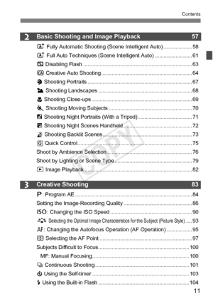 Page 1111
Contents
2
3
Basic Shooting and Image Playback57
A Fully Automatic Shooting (Scene Inte lligent Auto) ................... 58
A  Full Auto Techniques (Scene Intell igent Auto) ......................... 61
7  Disabling Flash ........... ................................................. ............. 63
C  Creative Auto Shooting .............................................. ............... 64
2  Shooting Portraits ........... ........................................................... 67
3  Shooting...