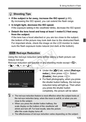 Page 105105
D Using the Built-in Flash
 If the subject is far away, increase the ISO speed  (p.90).
By increasing the ISO speed,  you can extend the flash range.
  In bright light, decrease the ISO speed.
If the exposure setting in the viewfi nder blinks, decrease the ISO speed.
 Detach the lens hood and keep at least 1 meter/3.3 feet away 
from the subject.
If the lens has a hood attached or  you are too close to the subject, 
the bottom of the picture may look dark due to the obstructed flash. 
For important...