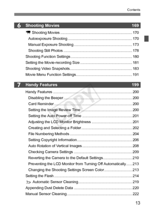 Page 1313
Contents
7
6Shooting Movies169
k Shooting Movies ............ ......................................................... 170
Autoexposure Shooting ....... ....................................................... 170
Manual Exposure Shooting ................. ....................................... 173
Shooting Still Photos ......... ......................................................... 178
Shooting Function Settings .. ......................................................... 180
Setting the...