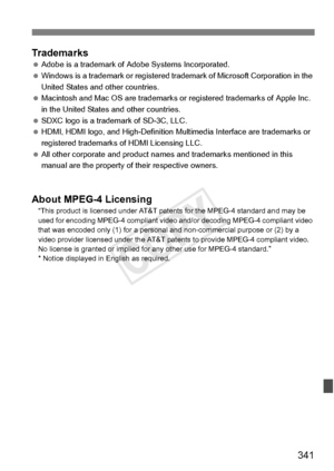 Page 341341
Trademarks Adobe is a trademark of  Adobe Systems Incorporated.
  Windows is a trademark or registered tr ademark of Microsoft Corporation in the 
United States and other countries.
  Macintosh and Mac OS are trademarks or  registered trademarks of Apple Inc. 
in the United States and other countries.
  SDXC logo is a trademark of SD-3C, LLC.
  HDMI, HDMI logo, and High-Definition Mult imedia Interface are trademarks or 
registered trademarks of HDMI Licensing LLC.
  All other corporate  and product...