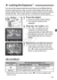 Page 121121
You can lock the exposure when the area of focus is to be different from the 
exposure metering area or when you want  to take multiple shots at the same 
exposure setting. Press the <
A> button to lock the exposure, then recompose and take the shot. This is called AE lock.  It is effective for backlit subjects.
1Focus the subject.
 Press the shutter button halfway.
X The exposure setting will be 
displayed.
2Press the < A> button. (0 )
X The < A> icon lights up in the 
viewfinder to indicate that...