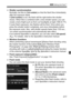 Page 217217
3 Setting the FlashN
 Shutter synchronization
Normally, set this to [ 1st curtain] so that the flash fires immediately 
after the exposure starts.
If [ 2nd curtain ] is set, the flash will fire right before the shutter 
closes. When this is combined with  a slow shutter speed, you can 
create a trail of light such as from car headlights at night. With E-TTL 
II (auto flash exposure), two flas hes will be fired: Once when you 
press the shutter button complete ly, and once immediately before 
the...