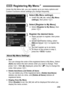 Page 299299
Under the My Menu tab, you can register up to six menu options and 
Custom Functions whose settings you change frequently.
1Select [My Menu settings].
 Under the [ 9] tab, select [ My Menu 
settings ], then press < 0>.
2Select [Register to My Menu].
  Select [Register to My Menu ], then 
press < 0>.
3Register the desired items.
  Select an item to register, then press 
.
  On the confirmation dialog, select 
[OK ] and press < 0> to register the 
item.
  You can register up to six items.
  To return...