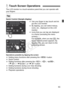 Page 5353
The LCD monitor is a touch-sensitive panel that you can operate with 
your fingers.
Quick Control (Sample display) Use your finger to tap (touch and let 
go) the LCD monitor.
  By tapping, you can select menus, 
icons, etc., displayed on the LCD 
monitor.
  Icons that you can tap are displayed 
in a frame (excluding the menu 
screen).
For example, when you tap [ Q], the 
Quick Control screen appears. By 
tapping [2 ], you can return to the 
preceding screen.
Operations possible by tapping the screen...