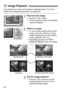 Page 8282
The easiest way to play back images is explained below. For more 
details on the playback procedure, see page 237.
1Play back the image.
 Press the < x> button.
X The last captured image or last image 
viewed will appear.
2Select an image.
  To view images starting with the last 
image, press the < Y> key. To view 
images starting with the first (oldest) 
image, press the < Z> key.
  Each time you press the < B> 
button, the display format will change.
3Exit the image playback.
  Press the < x> button...