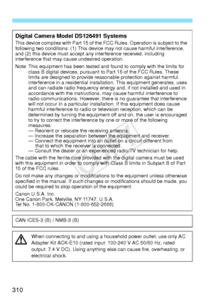 Page 310310
Digital Camera Model DS126491 SystemsThis device complies with Part 15 of the FCC Rules. Operation is subject to the 
following two conditions: (1) This device may not cause harmful interference, 
and (2) this device must accept any interference received, including 
interference that may cause undesired operation.
Note: This equipment has been tested and found to comply with the limits for class B digital devices, pursuant to Part 15 of the FCC Rules. These 
limits are designed to provide reasonable...