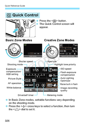 Page 326Quick Reference Guide
326
4XLFN&RQWURO
%DVLF=RQH0RGHV &UHDWLYH=RQH0RGHV
$SHUWXUH
,62VSHHG
0HWHULQJPRGH
ULYHVHOIWLPHU
:KLWHEDODQFH
$)RSHUDWLRQ3LFWXUH6W\OH
6KRRWLQJPRGH
6KXWWHUVSHHG
([SRVXUH
FRPSHQVDWLRQ
$(%VHWWLQJ )ODVKH[SRVXUH
FRPSHQVDWLRQ
5DLVHEXLOWLQ