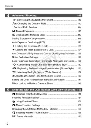 Page 1212
Contents
5
4Advanced Shooting109
s: Conveying the Subject’s Movement ..................................... 110
f : Changing the Depth of Field ................................................ 112
Depth of Field Preview................................................................114
a : Manual Exposure ................................................................... 115
q  Changing the Metering Mode ..................................................117
Setting Exposure Compensation...