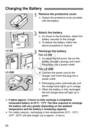 Page 2828
1Remove the protective cover.
 Detach the protective cover provided 
with the battery.
2Attach the battery.
 As shown in the illustration, attach the 
battery securely to the charger.
  To detach the battery, follow the 
above procedure in reverse.
3Recharge the battery.
For LC-E8
 As shown by the arrow, flip out the 
battery charger’s prongs and insert 
the prongs into a power outlet.
For LC-E8E
 Connect the power cord to the 
charger and insert the plug into a 
power outlet. 
X Recharging starts...