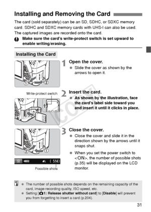 Page 3131
The card (sold separately) can be an SD, SDHC, or SDXC memory 
card. SDHC and SDXC memory cards with UHS-I can also be used. 
The captured images are recorded onto the card.Make sure the card’s write-protect switch is set upward to 
enable writing/erasing.
1Open the cover.
 Slide the cover as shown by the 
arrows to open it.
2Insert the card.
 As shown by the  illustration, face 
the card’s label side toward you 
and insert it until it clicks in place.
3Close the cover.
  Close the cover and slide it...