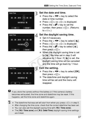 Page 3737
3 Setting the Time Zone, Date and Time
3Set the date and time.
 Press the < U> key to select the 
date or time number.
  Press < 0> so < a> is displayed.
  Press the < V> key to set the 
number, then press < 0>. (Returns 
to < b>.)
4Set the daylight saving time.
  Set it if necessary.
  Press the < U> key to select [ Y].
  Press < 0> so < a> is displayed.
  Press the < V> key to select [ Z], 
then press < 0>.
  When the daylight saving time is set 
to [Z ], the time set in step 3 will 
advance by 1...