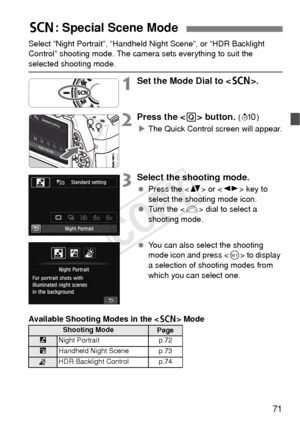 Page 7171
Select “Night Portrait”, “Handheld Night Scene”, or “HDR Backlight 
Control” shooting mode. The camera sets everything to suit the 
selected shooting mode.
1Set the Mode Dial to .
2Press the  button. (7 )
X The Quick Control screen will appear.
3Select the shooting mode.
  Press the < V> or < U> key to 
select the shooting mode icon.
  Turn the < 6> dial to select a 
shooting mode.
  You can also select the shooting 
mode icon and press < 0> to display 
a selection of shooting modes from 
which you...