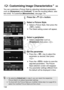 Page 132132
You can customize a Picture Style by adjusting individual parameters 
such as [Sharpness ] and [Contrast ]. To see the resulting effects, take 
test shots. To customize [ Monochrome], see page 134.
1Press the  button.
2Select a Picture Style.
 Select a Picture Style, then press the 
 button.
X The Detail setting screen will appear.
3Select a parameter.
  Select a parameter such as 
[Sharpness ], then press < 0>.
4Set the parameter.
  Press the < U> key to adjust the 
parameter as desired, then press...