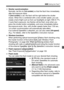 Page 221221
3 Setting the Flash N
 Shutter synchronization
Normally, set this to [ 1st curtain] so that the flas h fires immediately 
after the exposure starts.
If [ 2nd curtain ] is set, the flash will fire right before the shutter 
closes. When this is combined with  a slow shutter speed, you can 
create a trail of light such as from  car headlights at night. With E-TTL 
II (auto flash exposure), two flas hes will be fired: once when you 
press the shutter button completely, and once immediately before 
the...